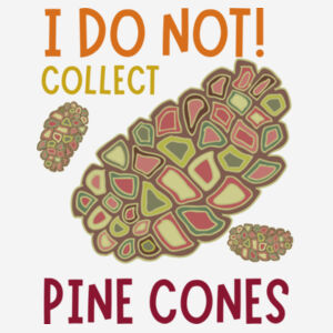 I do not collect Pine cones - Varsity cotton shopper long handle Design