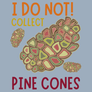 I do not collect Pine cones - Varsity hoodie Design